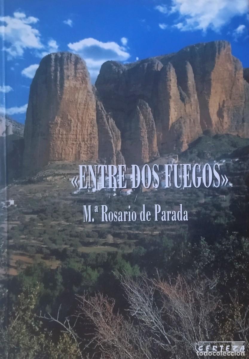 Libros de segunda mano: ENTRE DOS FUEGOS / M.&ordf; ROSARIO DE PARADA. CERTEZA 1995. EXCELENTE ESTADO.