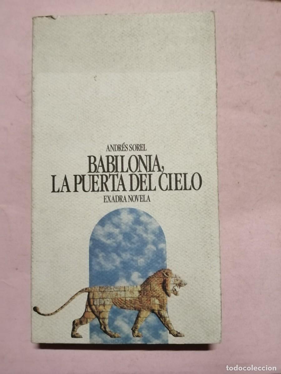 Libros de segunda mano: BABILONIA, LA PUERTA DEL CIELO (ANDRES SOREL)