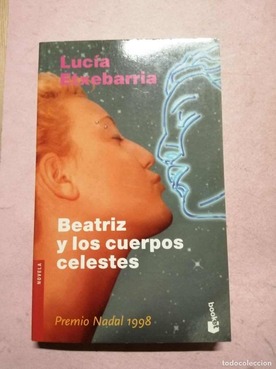 Libros de segunda mano: BEATRIZ Y LOS CUERPOS CELESTES (LUCIA ETXEBARRIA)