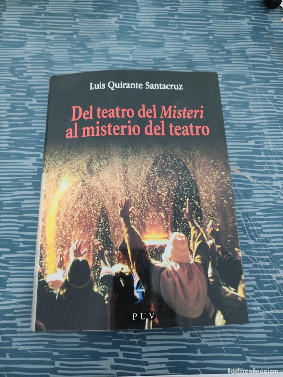 Libros de segunda mano: DEL TEATRO DEL MISTERI AL MISTERIO DEL TEATRO, LUIS QUIRANTE SANTA CRUZ,UNIV.DE VALENCIA,2001,328 P.