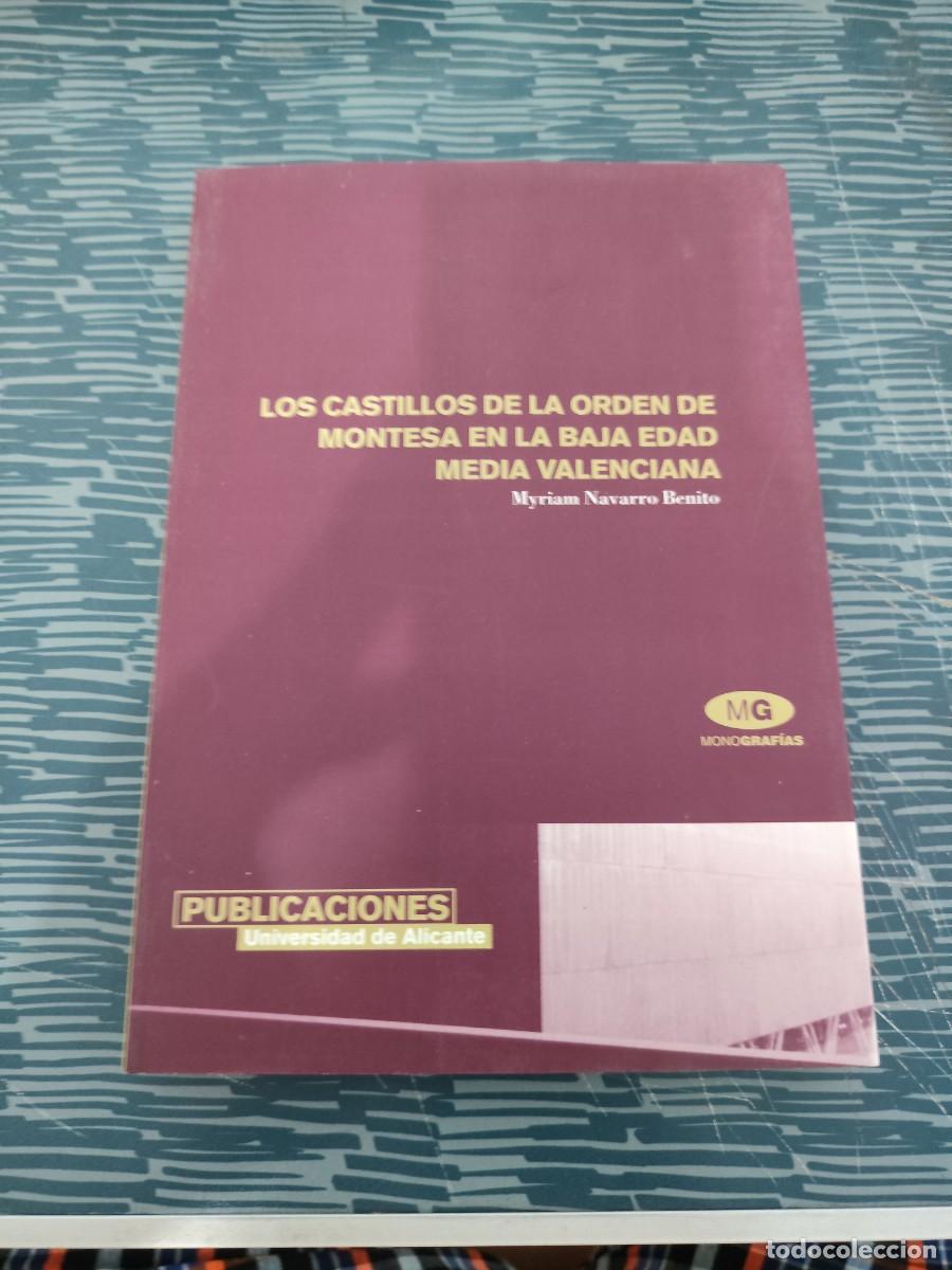 Libros de segunda mano: LOS CASTILLOS DE LA ORDEN DE MONTESA EN LA BAJA EDAD MEDIA VALENCIANA,MYRIAM NAVARRO,2001,256 PAG.