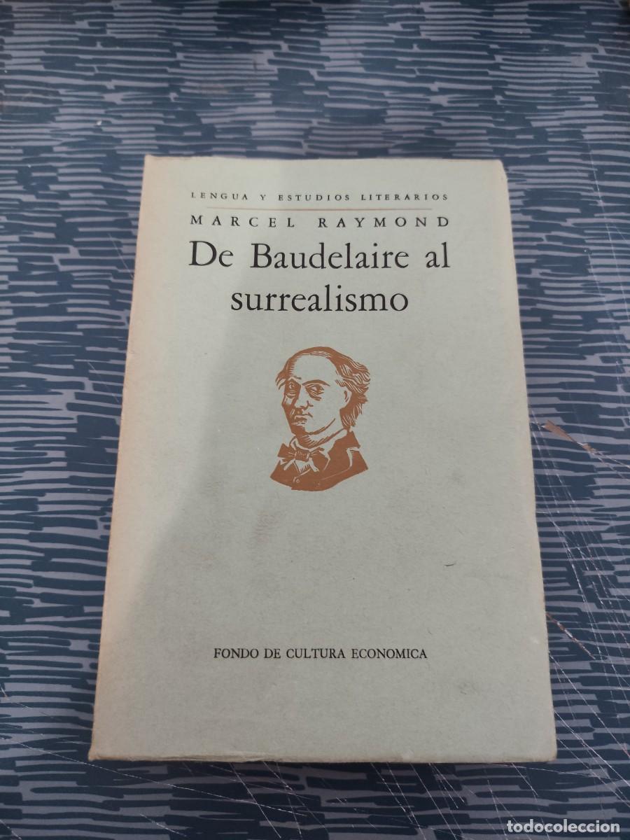 Libros de segunda mano: DE BAUDELAIRE AL SURREALISMO,MARCEL RAYMOND,1960,337 P&Aacute;GINAS