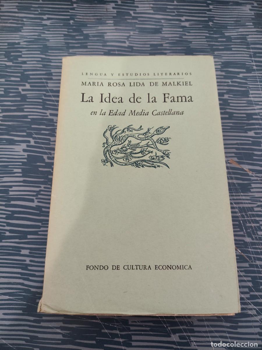 Libros de segunda mano: LA IDEA DE LA FAMA EN LA EDAD MEDIA CASTELLANA,MARIA ROSA LIDA DE MANUEL,1952,312 P&Aacute;GINAS.