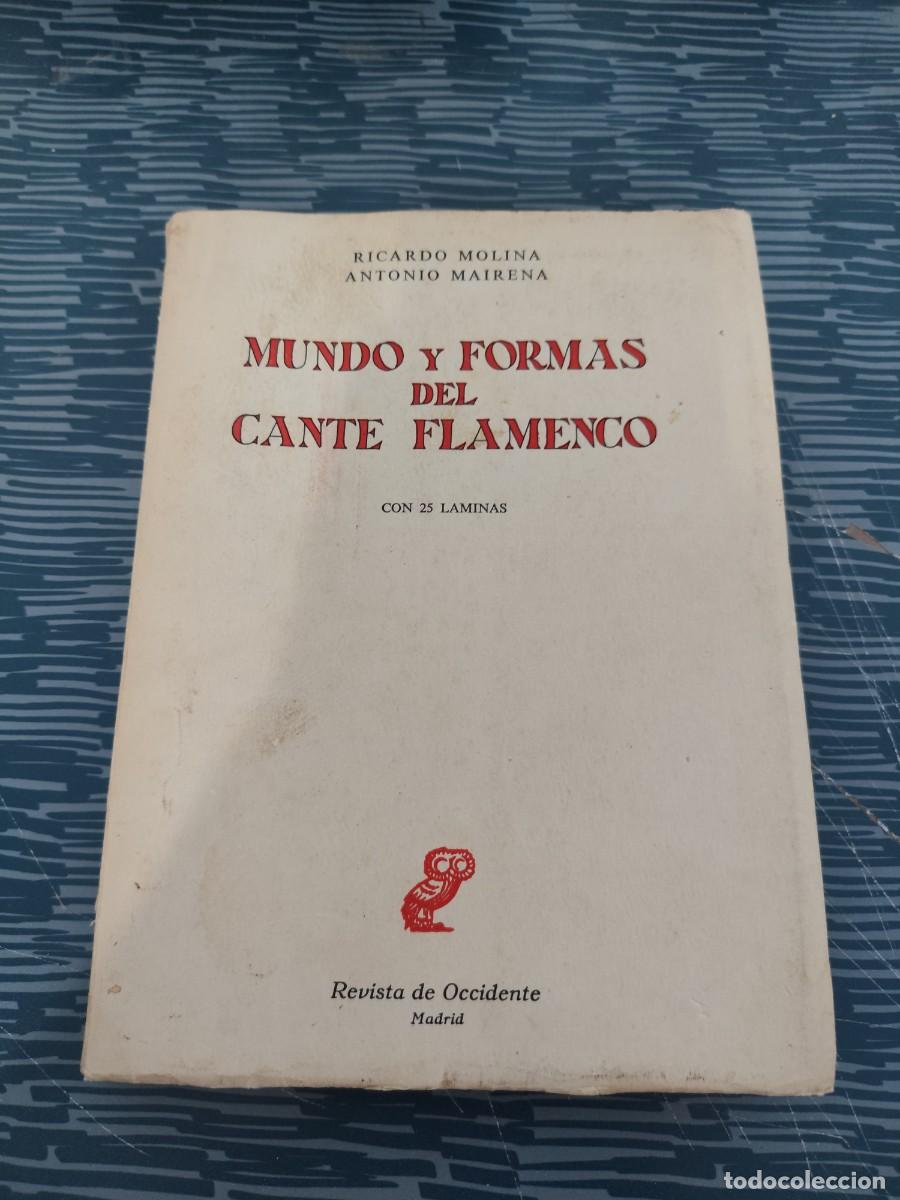Libros de segunda mano: MUNDO Y FORMAS DEL CANTE FLAMENCO, RICARDO MOLINA, ANTONIO MAIRENA,REV.DE OCCIDENTE,1963,326 P&Aacute;GINAS