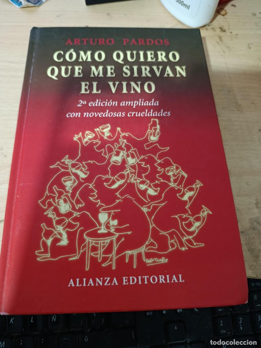 Libros de segunda mano: COMO QUIERO QUE ME SIRVAN EL VINO. ARTURO PARDOS. EST11B1