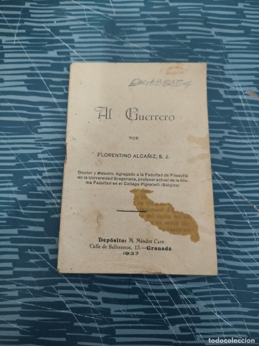 Libros de segunda mano: AL GUERRERO, FLORENTINO ALCA&Ntilde;IZ,GRANADA,1937,48 PAGINAS.