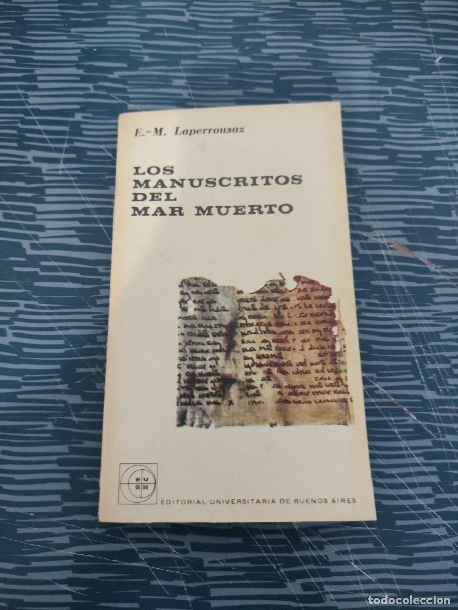 Libros de segunda mano: LOS MANUSCRITOS DEL MAR MUERTO,E.M.LAPERROUSAZ, EUDEBA,1963,145 P&Aacute;GINAS.