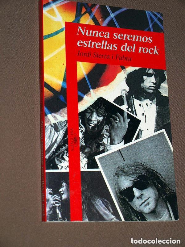 Libros de segunda mano: NUNCA SEREMOS ESTRELLAS DEL ROCK. Jordi SIERRA I FABRA. Alfaguara, 1995. DOORS, COBAIN +++