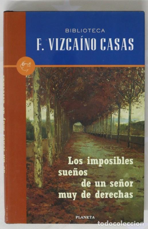 Second hand books: Los Imposibles Sue&ntilde;os de un Se&ntilde;or Muy de Derechas - Vizca&iacute;no Casas, Fernando - Editorial Planeta