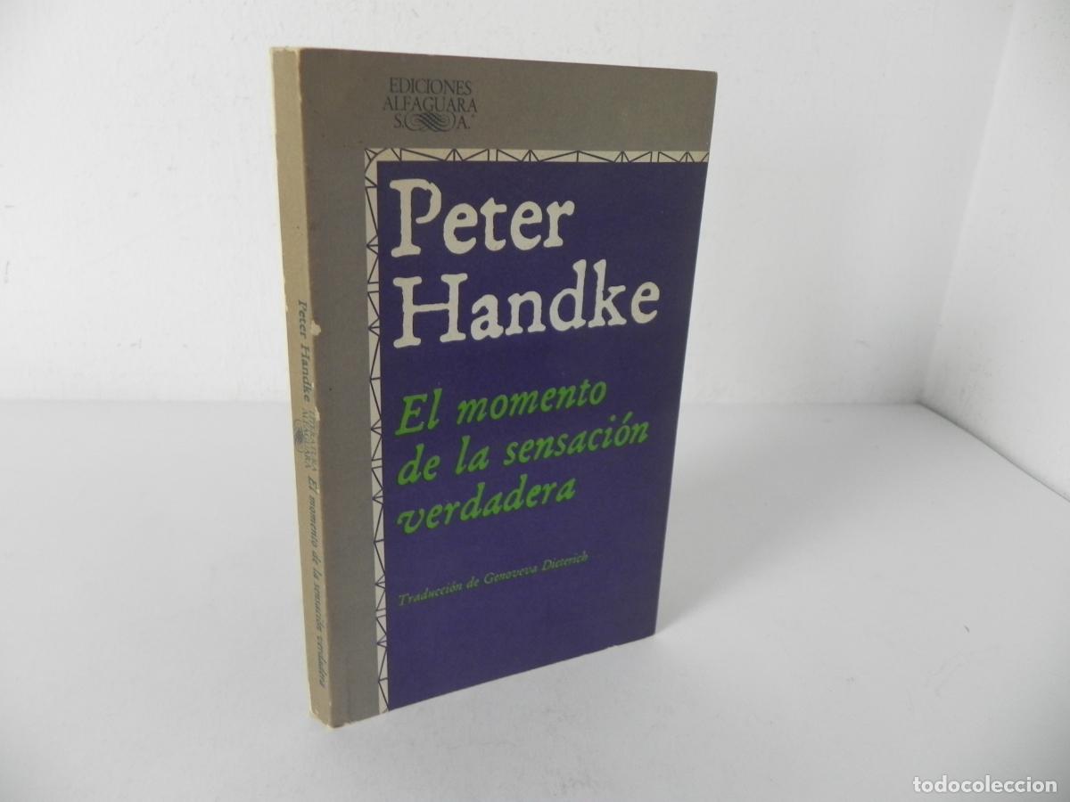Libros de segunda mano: EL MOMENTO DE LA SENSACI&Oacute;N VERDADERA (PETER HANDKE)