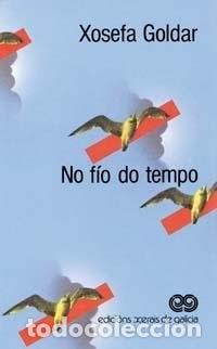 Libri di seconda mano: No F&iacute;o Do Tempo - Goldar, Xosefa - Xerais - Edici&oacute;n Literaria