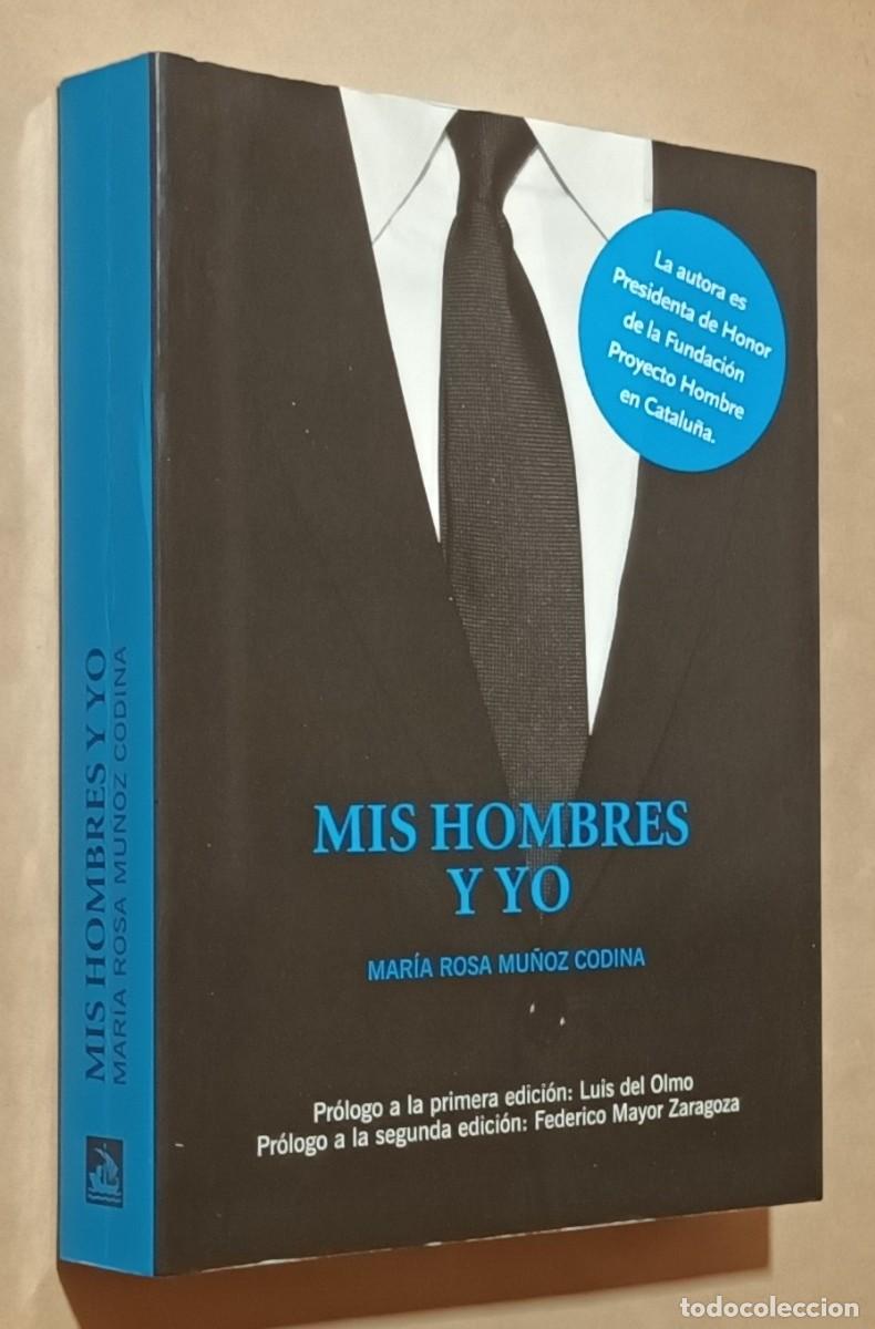 Libros de segunda mano: MIS HOMBRES Y YO - MAR&Iacute;A ROSA MU&Ntilde;OZ CODINA - ED. MEDITERR&Aacute;NEA - 2010