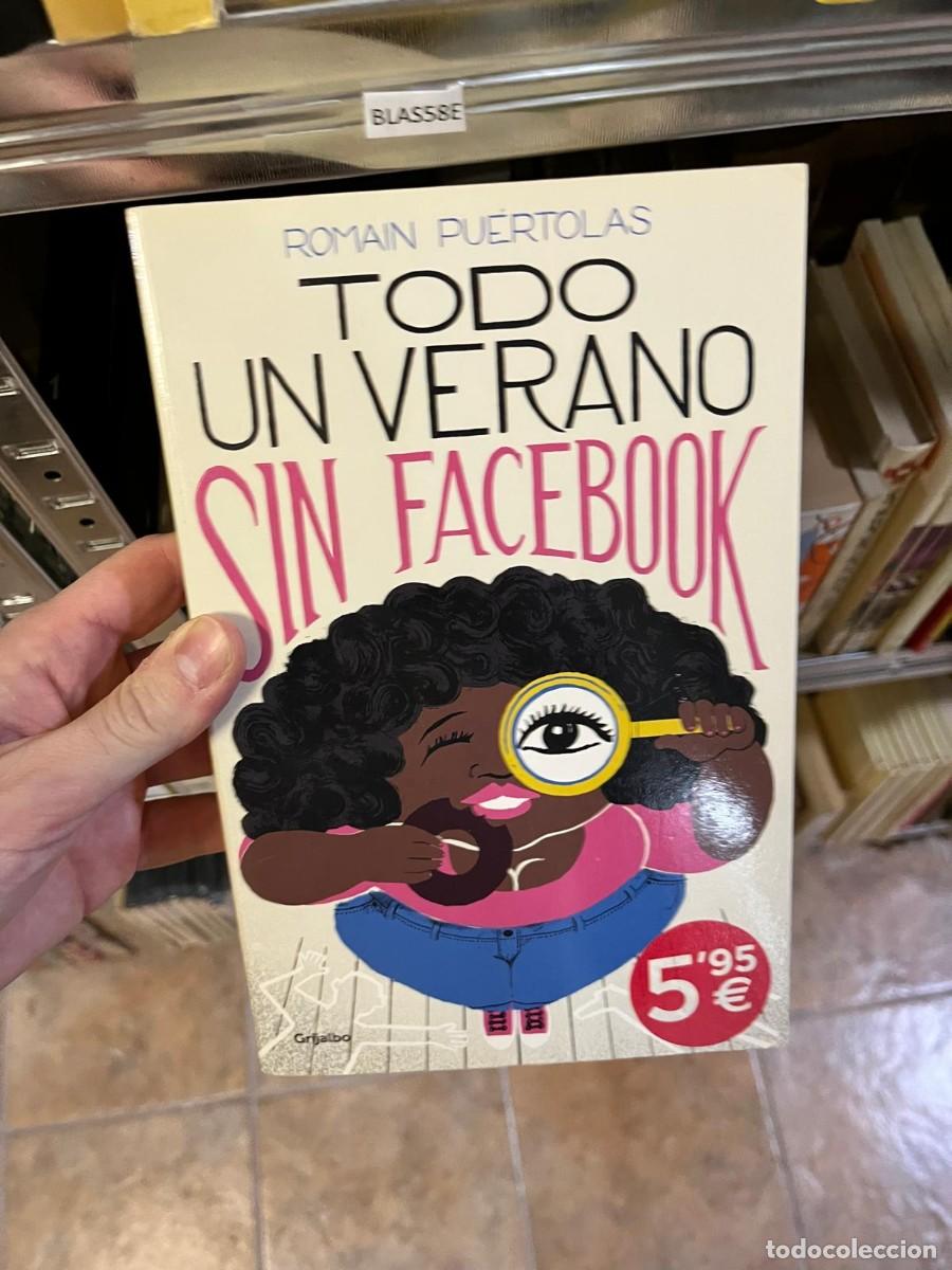 Libros de segunda mano: BLAS58E - Todo un verano sin Facebook - Romain Pu&eacute;rtolas - Grijalbo
