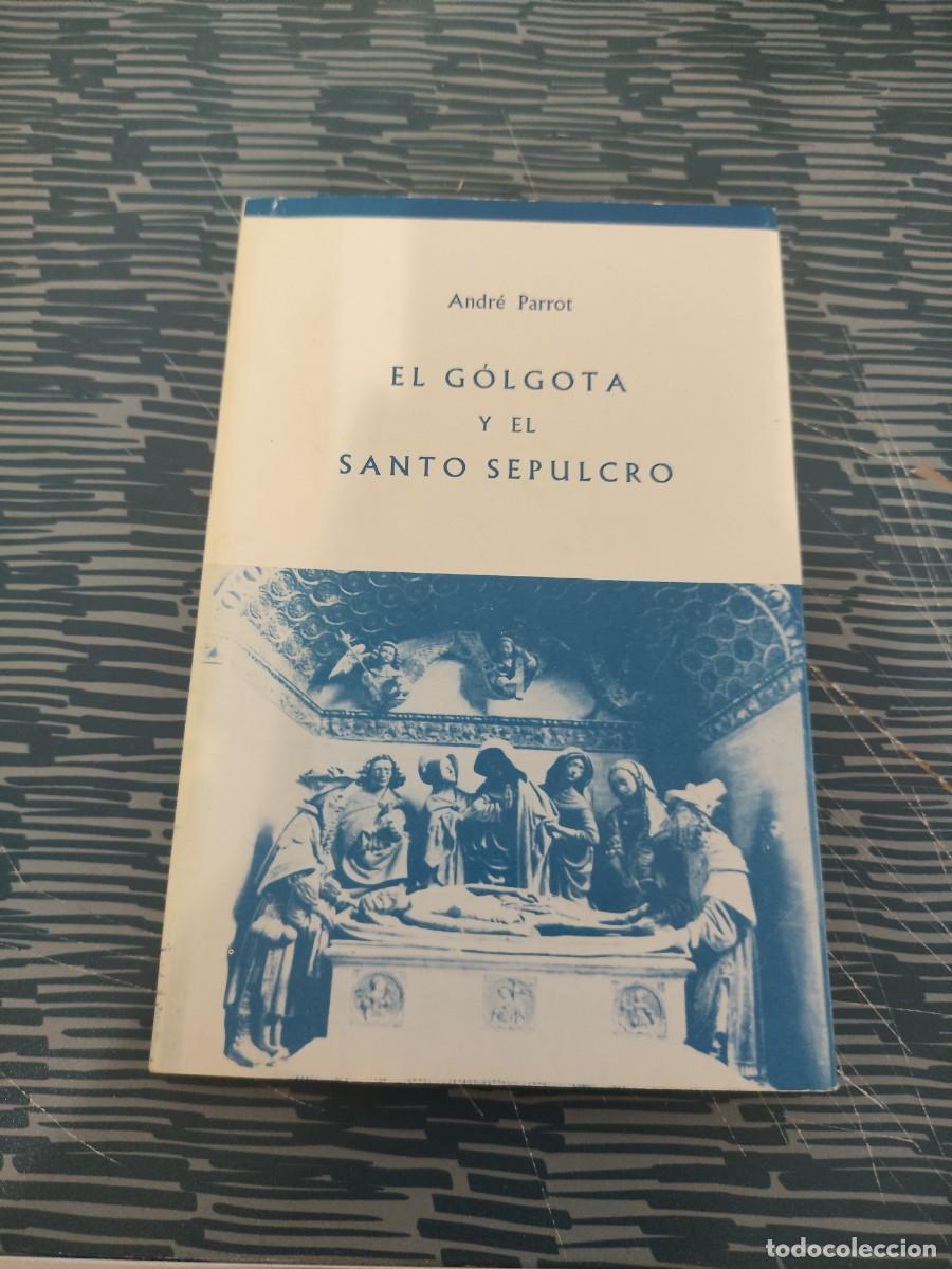 Libri di seconda mano: EL GOLGOTA Y EL SANTO SEPULCRO,ANDRE PARROT, EDICIONES GARRIGA,1963,106 P&Aacute;GINAS.