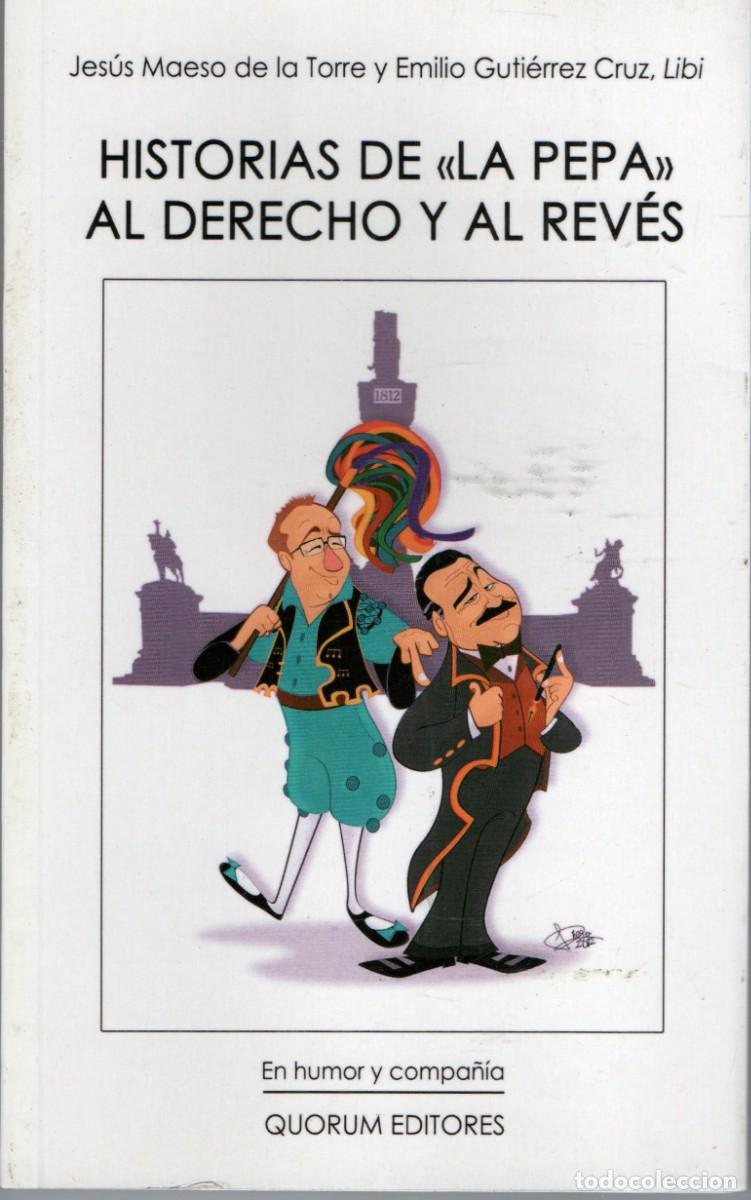 Libros de segunda mano: HISTORIA DE LA PEPA AL DERECHO Y AL REVES MAESO DE LA TORRE, JESUS -GUTIERREZ LIBI, EMILIO HUM-053