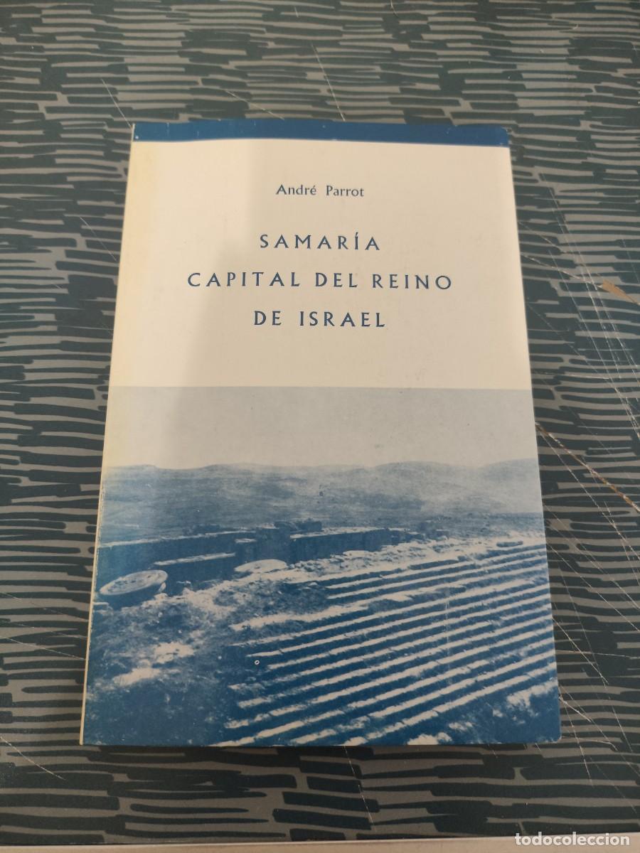 Libros de segunda mano: SAMARIA CAPITAL DEL REINO DE ISRAEL,ANDRE PARROT, EDICIONES GARRIGA,1963,122 P&Aacute;G.