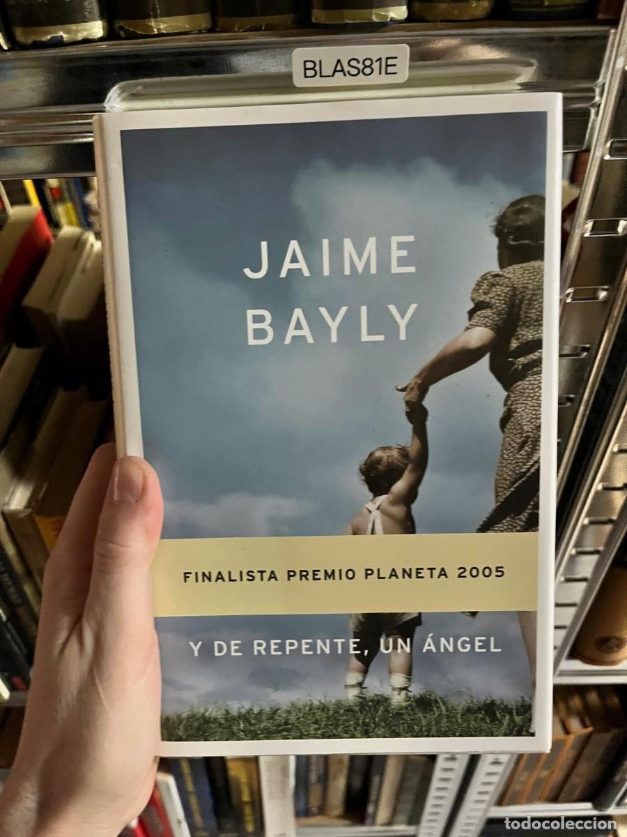 Libros de segunda mano: BLAS81E &ndash; Libro &ndash; Jaime Bayly: Y de repente, un &aacute;ngel. Finalista Premio Planeta 2005.
