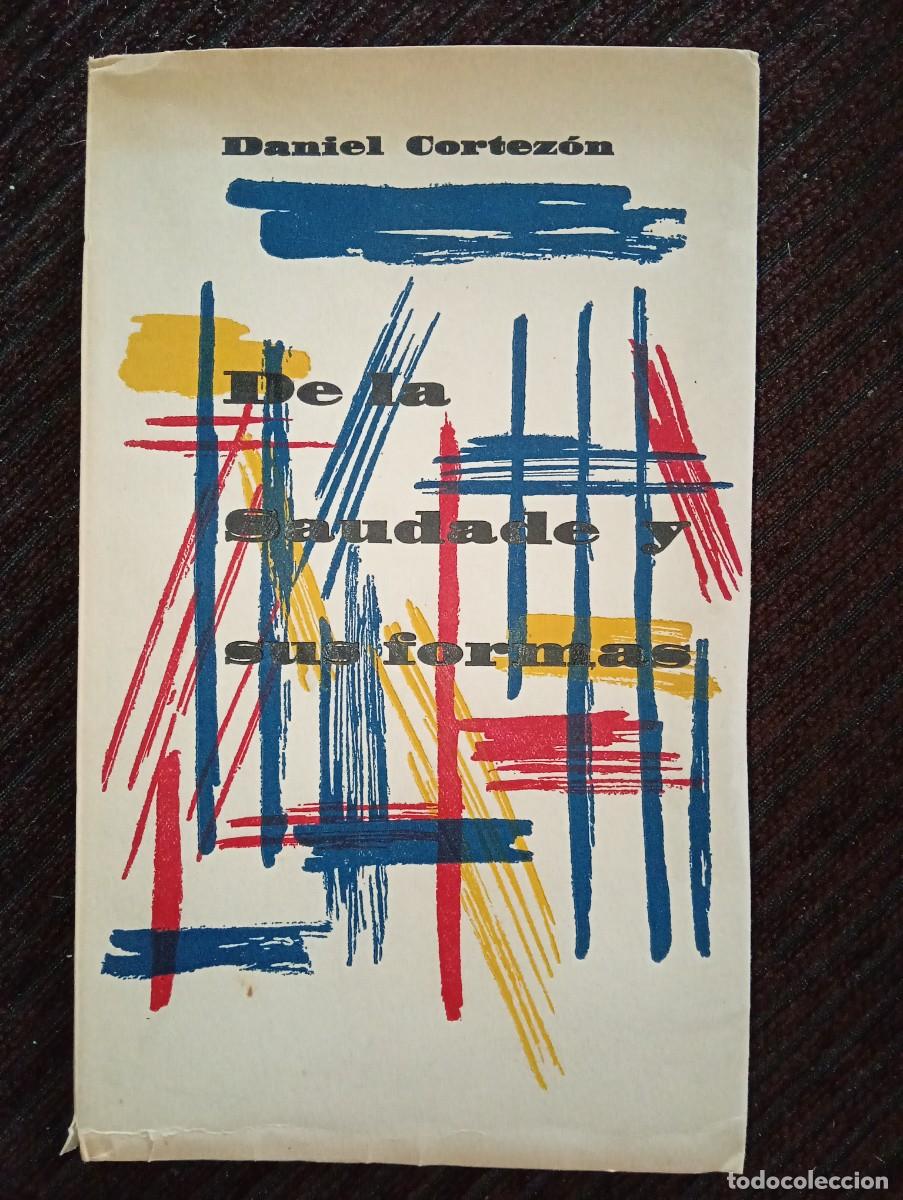 Libros de segunda mano: Daniel Cortez&oacute;n. De la Saudade y sus formas. 1960. PRIMERA EDICI&Oacute;N