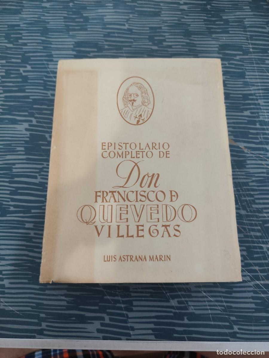 Libros de segunda mano: EPISTOLARIO COMPLETO DE DON FRANCISCO DE QUEVEDO VILLEGAS,LUIS ASTRANA MARIN,REUS EDIT,1946,833 P&Aacute;G.