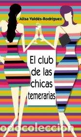 Libros de segunda mano: El Club de las Chicas Temerarias - Valdes Rodriguez Alisa - Editorial Seix Barral - Otros Libros