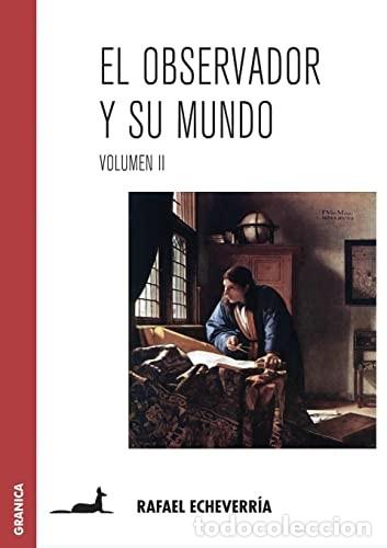 Libros de segunda mano: El observador y su mundo. Volumen II. Rafael Echeverr&iacute;a