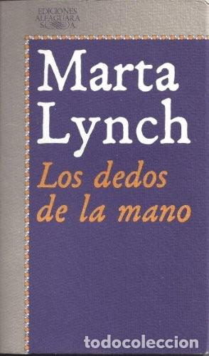Libros de segunda mano: Los Dedos de la Mano - Lynch, Marta - Ediciones Alfaguara - Literatura