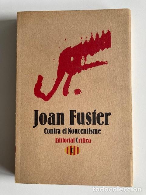 Libros de segunda mano: JOAN FUSTER - CONTRA EL NOUCENTISME - EDITORIAL CR&Iacute;TICA - 1977