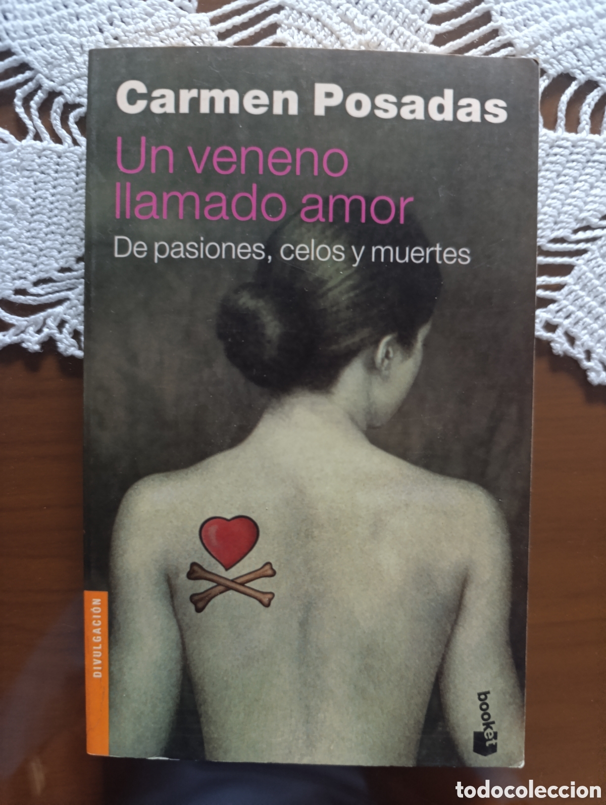 Libros de segunda mano: UN VENENO LLAMADO AMOR - CARMEN POSADAS- DE PASIONES,CELOS Y MUERTES - 2001