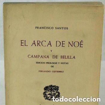 Libros de segunda mano: El arca de No&eacute; y campana de Belilla de Francisco Santos. Edici&oacute;n y pr&oacute;logo de Fernando ...