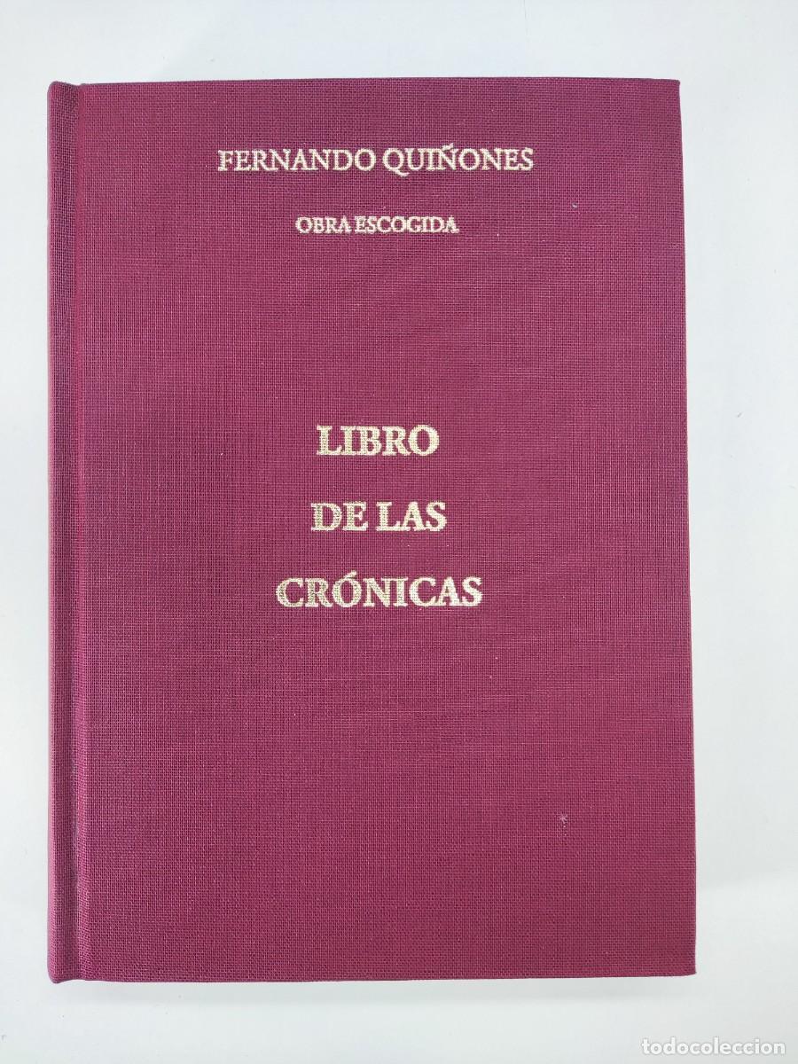 Libros de segunda mano: LIBROS DE LAS CRONICAS / FERNANDO QUI&Ntilde;ONES. OBRA ESCOGIDA / 1998. HIPERI&Oacute;N