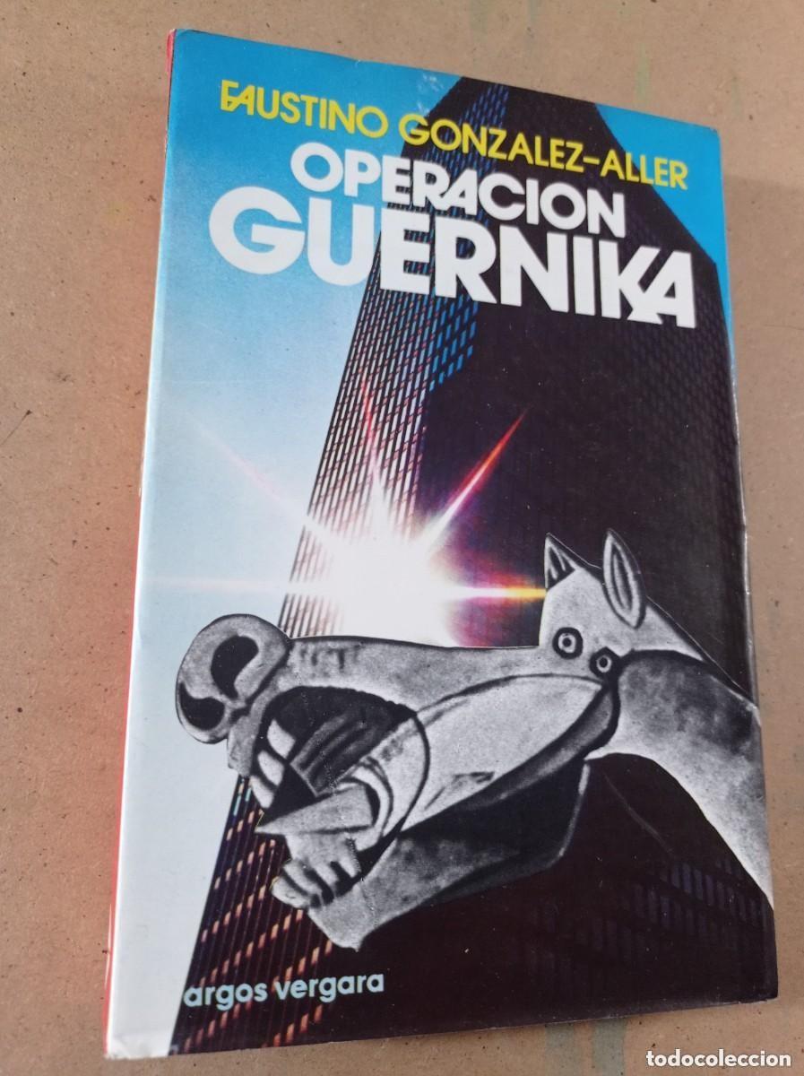 Libros de segunda mano: OPERACI&Oacute;N GUERNIKA. Faustino GONZ&Aacute;LEZ-ALLER. Argos Vergara, 1979. PICASSO. VER+++