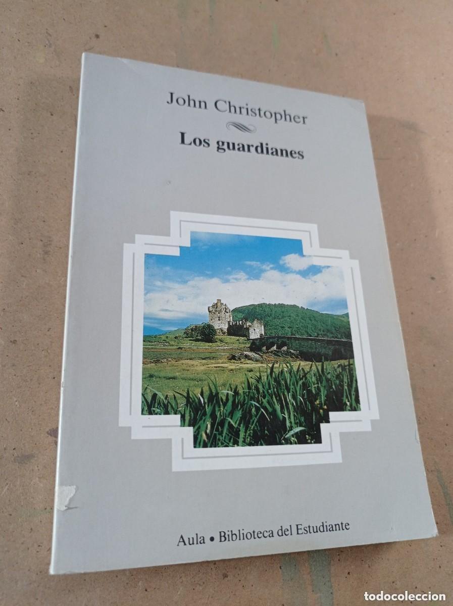 Libros de segunda mano: LOS GUARDIANES. John CHRISTOPHER. AULA BIB. DEL ESTUDIANTE. ALFAGUARA, PLANETA, 1984. VER +++