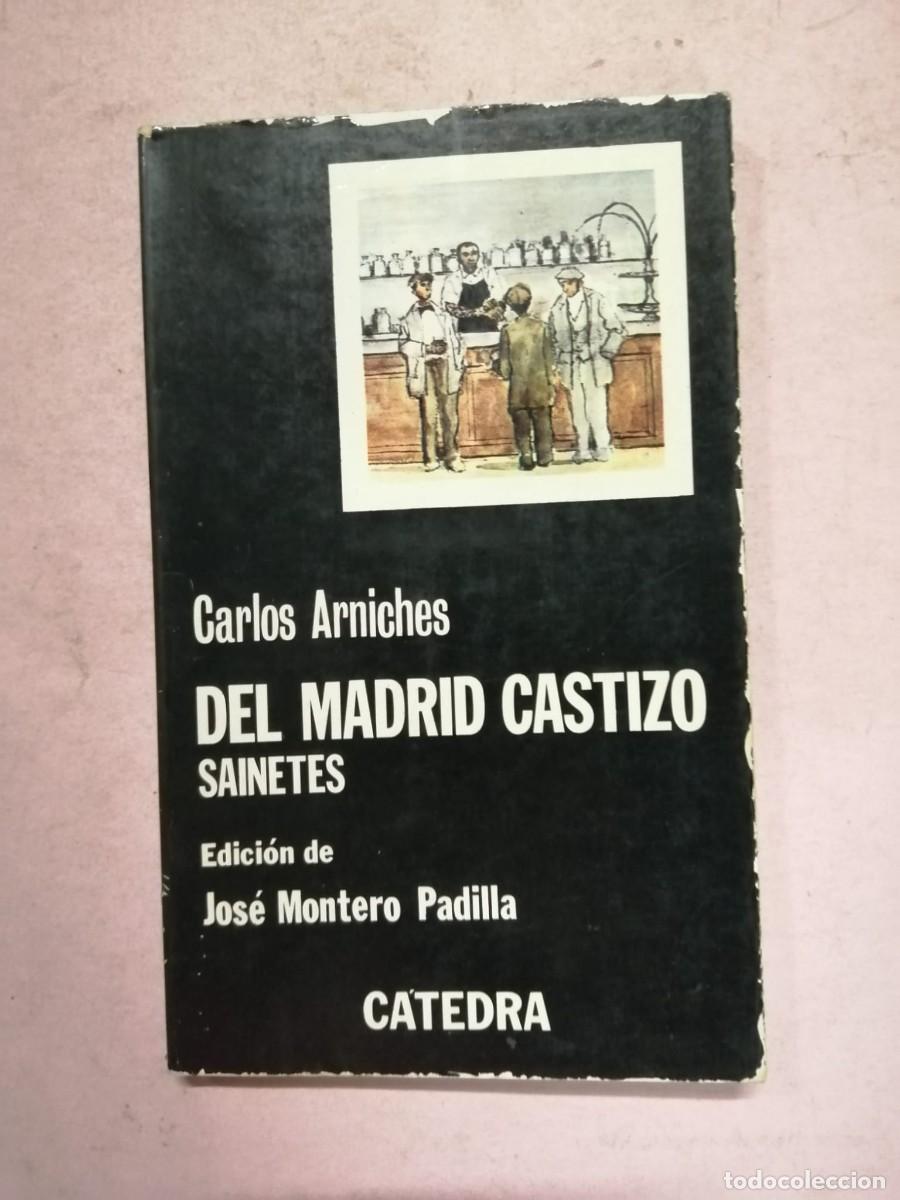 Libros de segunda mano: DEL MADRID CASTIZO, SAINETES (CARLOS ARNICHES) CATEDRA