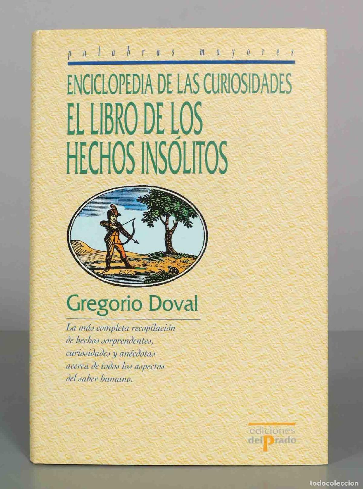 Libros de segunda mano: Enciclopedia de las curiosidades: El libro de los hechos ins&oacute;litos - Gregorio Doval - Ediciones del