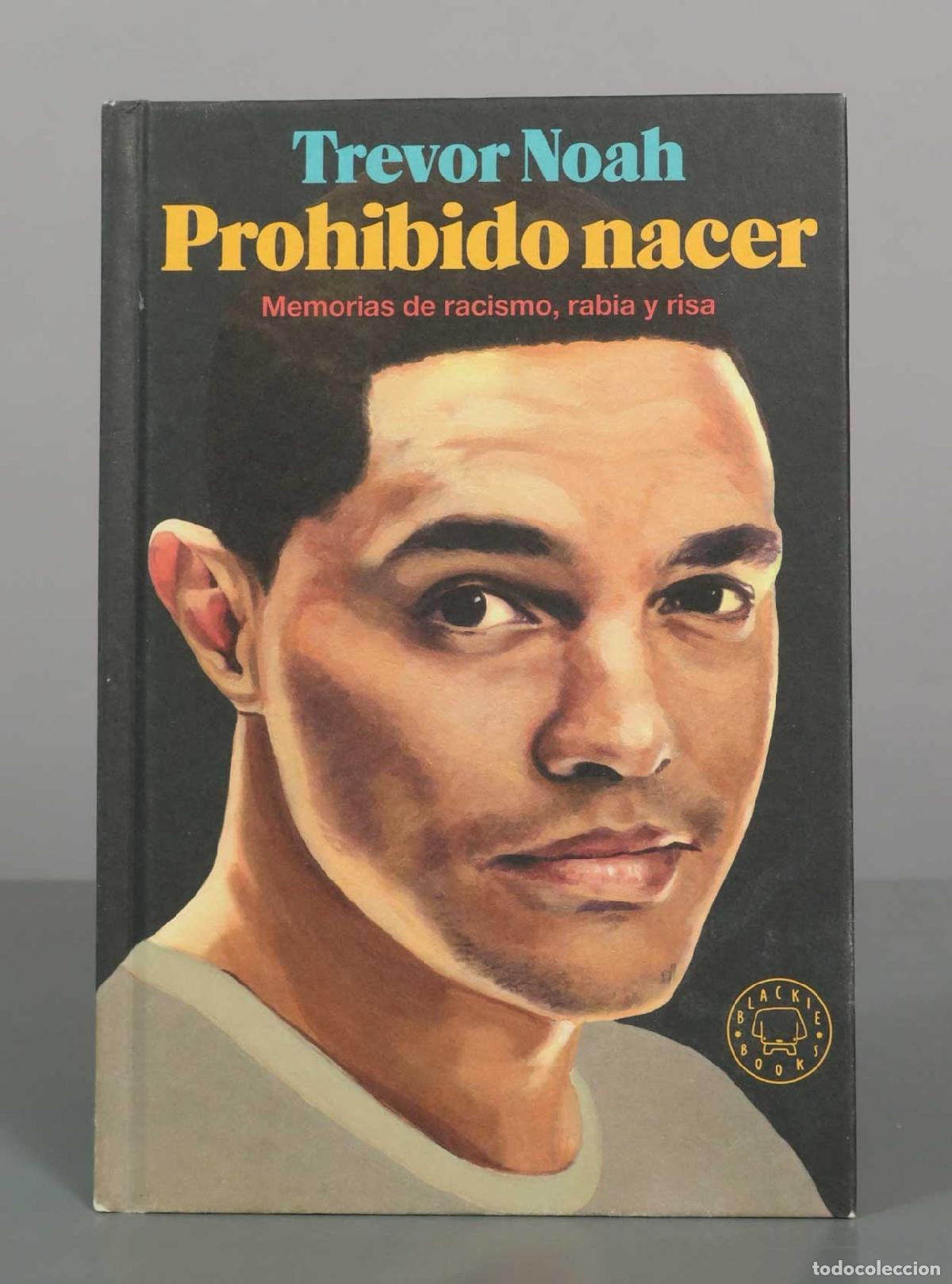 Libros de segunda mano: Prohibido nacer: Memorias de racismo, rabia y risa - Trevor Noah - Blackie Books