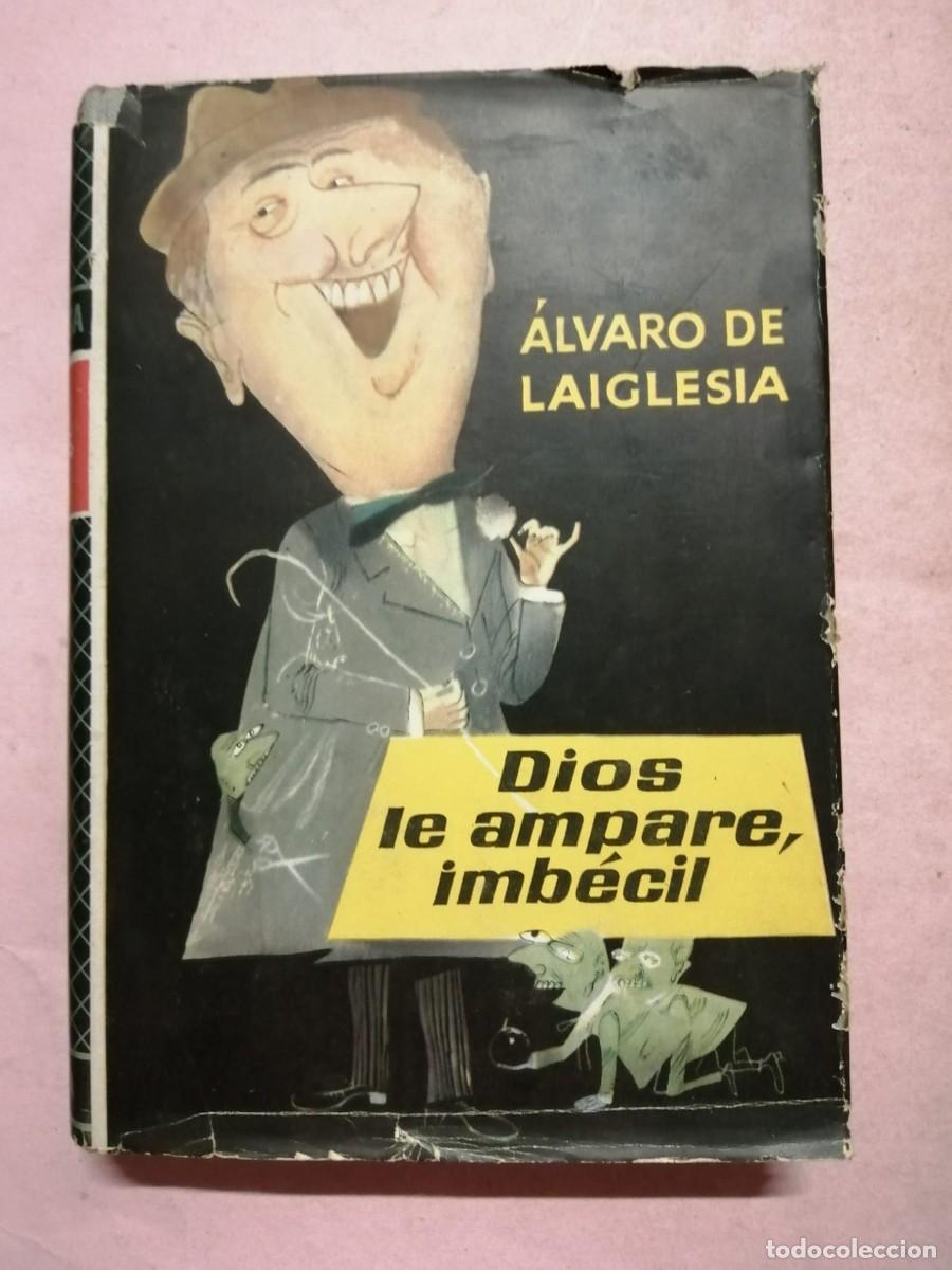 Libros de segunda mano: DIOS LE AMPARE, IMBECIL (ALVARO DE LAIGLESIA)