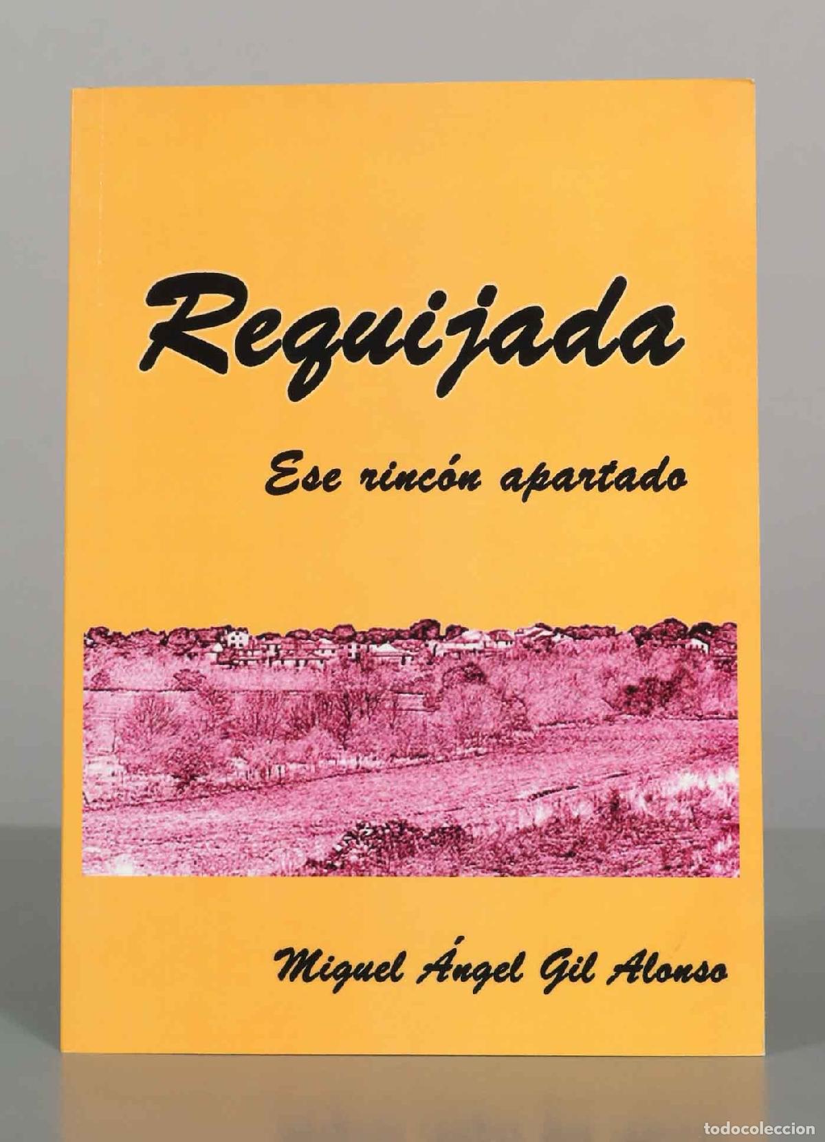 Libros de segunda mano: Requijada. Ese rinc&oacute;n apartado - Miguel &Aacute;ngel Gil Alonso - El Fantasma de los Sue&ntilde;os, S.L.