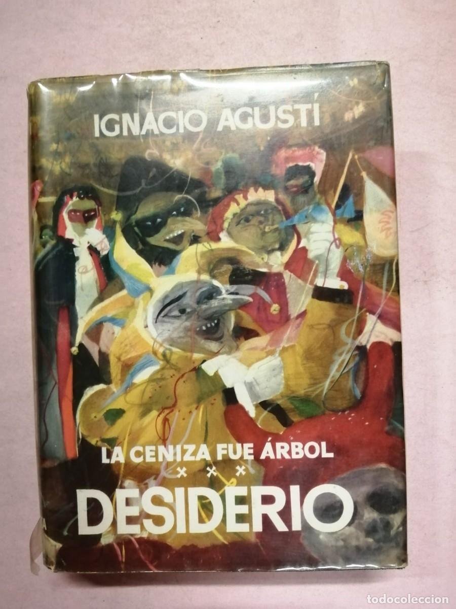 Libros de segunda mano: DESIDERIO, LA CENIZA FUE ARBOL (IGNACIO AGUSTI)