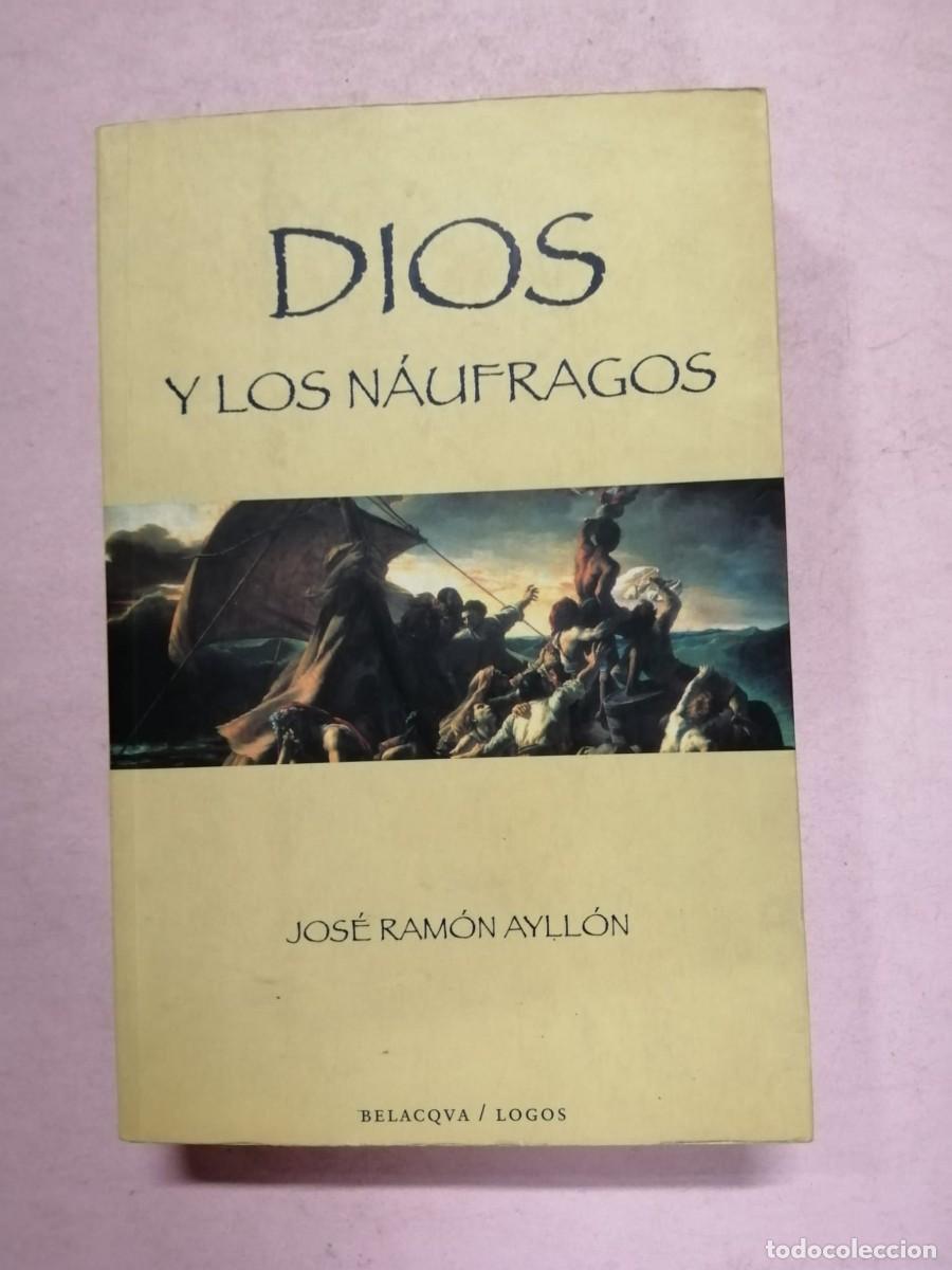 Libros de segunda mano: DIOS Y LOS NAUFRAGOS (JOSE RAMON AYLLON)