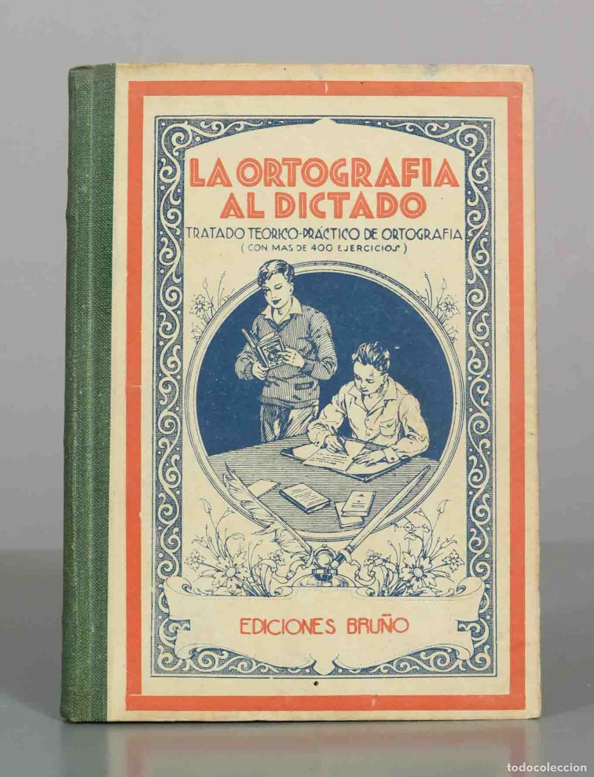 Libros de segunda mano: La Ortograf&iacute;a al Dictado: Tratado Te&oacute;rico-Pr&aacute;ctico de Ortograf&iacute;a - G. M. Bru&ntilde;o - Ediciones Bru&ntilde;o