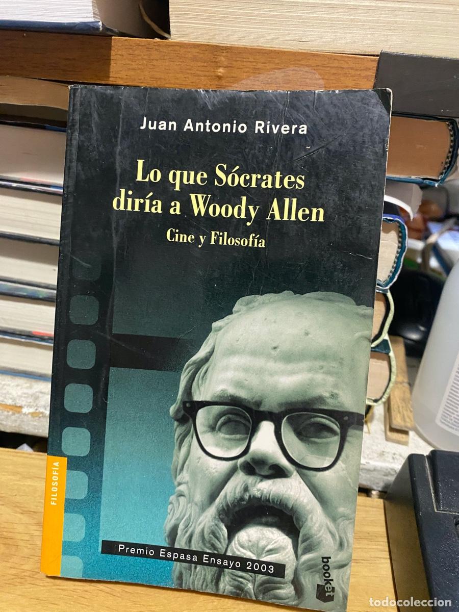 Libros de segunda mano: LO QUE SOCRATES DIRIA DE WOODY ALLEN, JUAN ANTONIO RIVERA, CINE Y FILOSOFIA