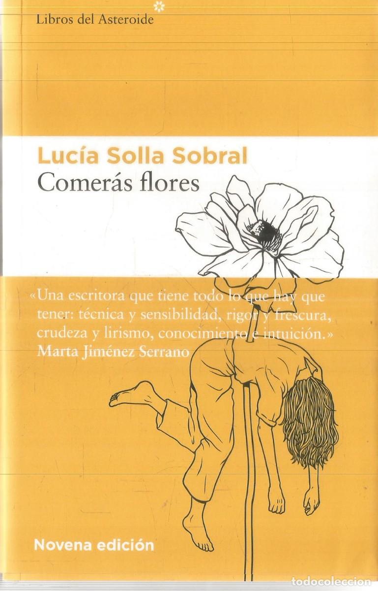 Libros de segunda mano: LUCIA SOLLA SOBRAL. COMERAS FLORES. ASTEROIDE.