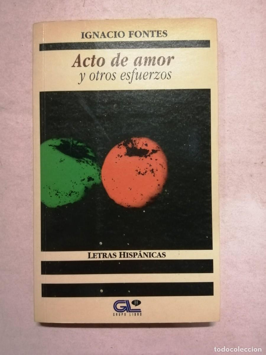 Libros de segunda mano: ACTO DE AMOR Y OTROS ESFUERZOS (IGNACIO FORTES)