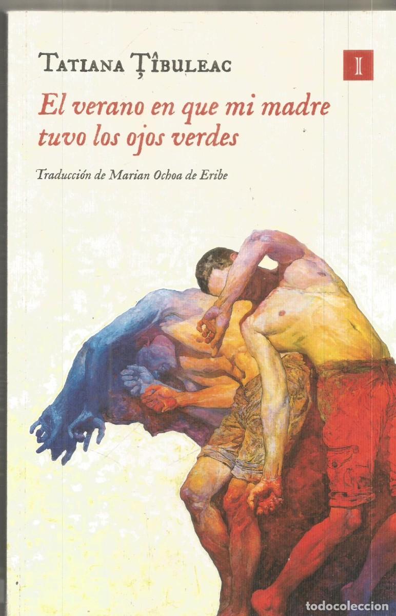 Libros de segunda mano: TATIANA TIBULEAC. EL VERANO EN QUE MI MADRE TUVO LOS OJOS VERDES. IMPEDIMENTA