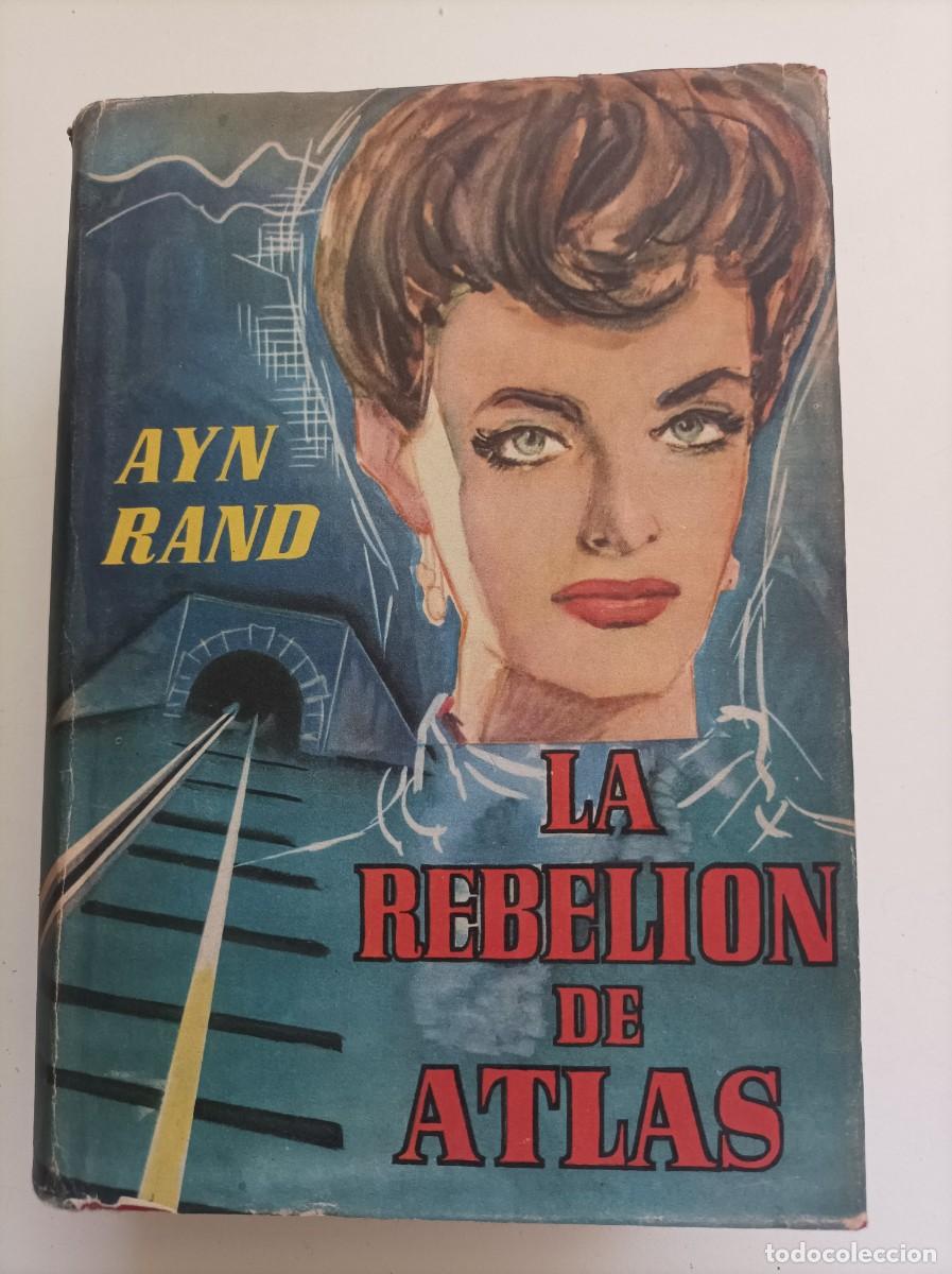 Libros de segunda mano: LA REBELION DE ATLAS. Ayn Rand. Luis De Caralt Editor. Barcelona, 1960. Con sobrecubierta