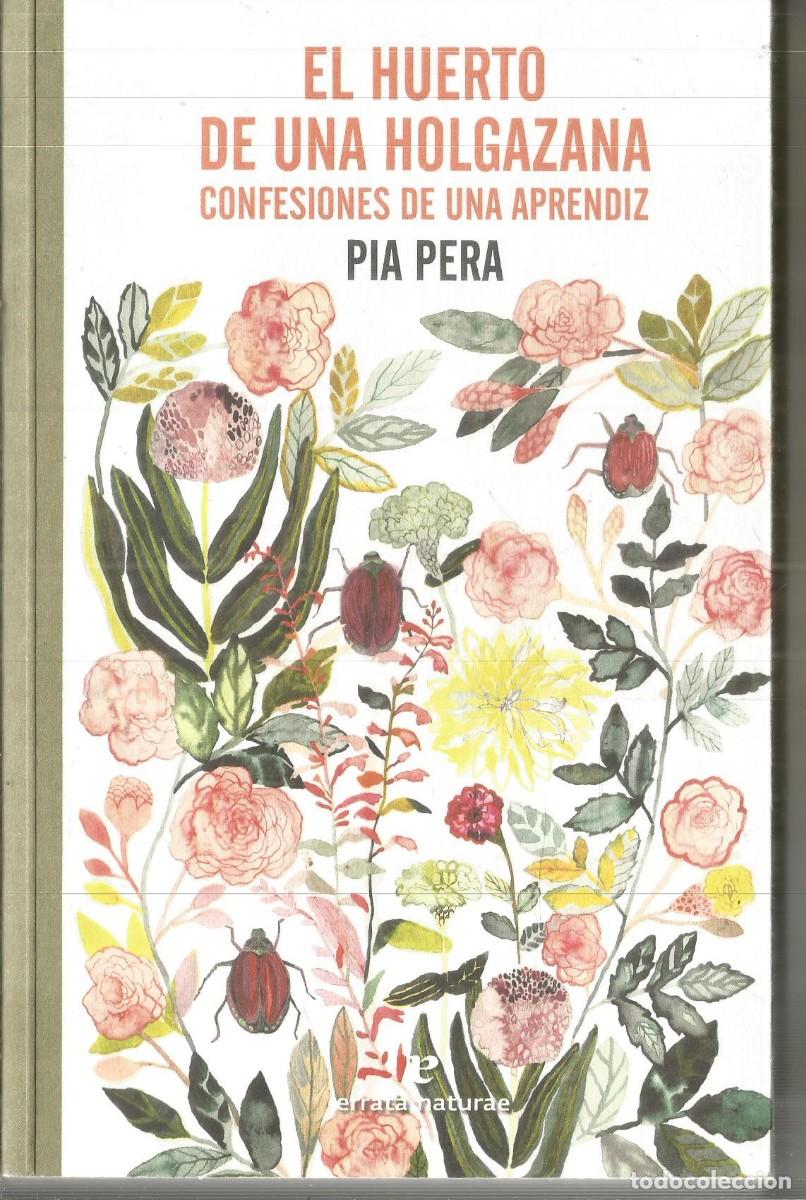 Libros de segunda mano: PIA PERA. EL HUERTO DE UNA HOLGAZANA. ERRATA NATURAE. PRIMERA EDICION