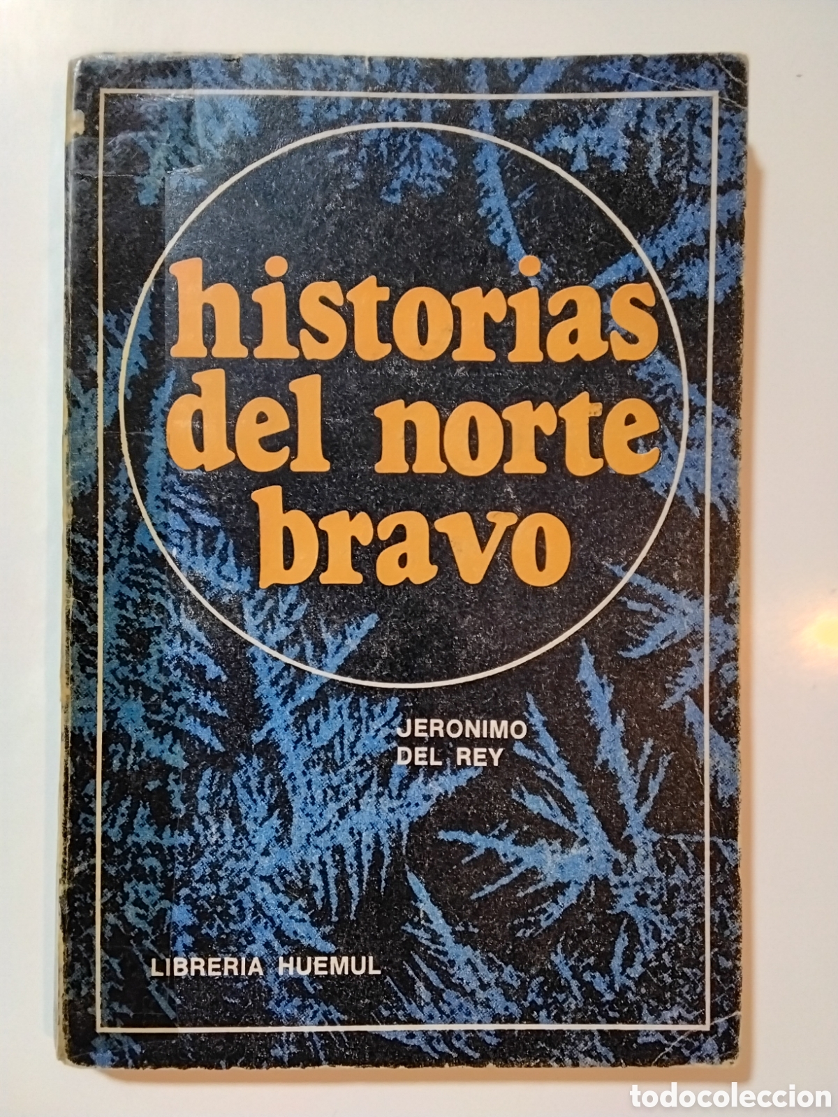 Libros de segunda mano: Jer&oacute;nimo del Rey / Leonardo Castellani &ndash; Historias del norte bravo &ndash; Librer&iacute;a Huemul &ndash; 1970