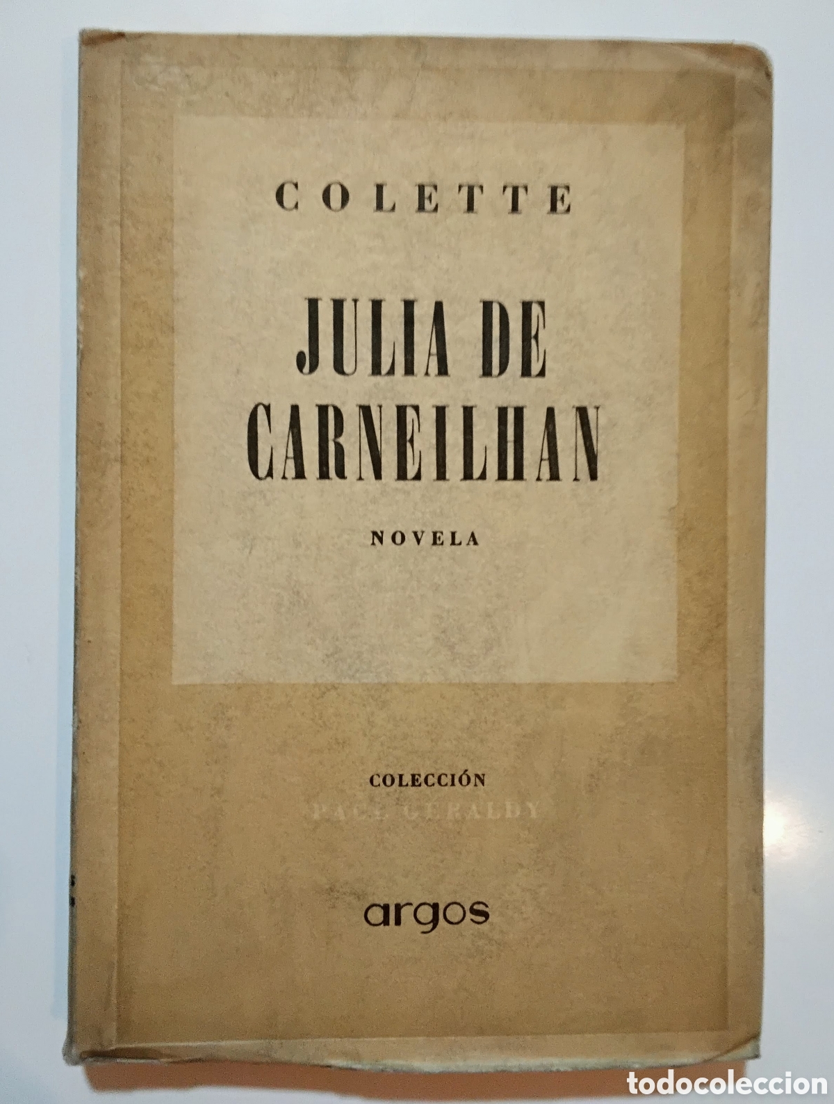 Libros de segunda mano: Colette &ndash; Julia de Carneilhan &ndash; Primera Edici&oacute;n en espa&ntilde;ol &ndash; Argos &ndash; 1946
