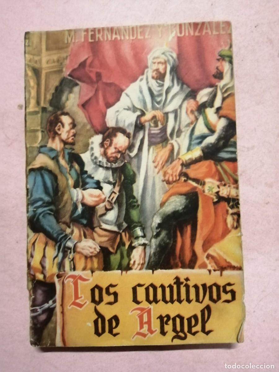 Libros de segunda mano: LOS CAUTIVOS DE ARGEL (MANUEL FERNANDEZ GONZALEZ)