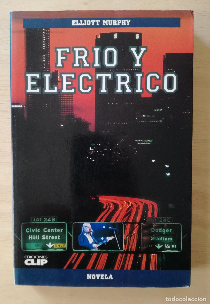 Libros de segunda mano: ELLIOTT MURPHY - FRIO Y ELECTRICO
